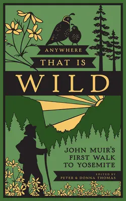 Kdekoľvek, kde je divočina: Prvá prechádzka Johna Muira do Yosemitov - Anywhere That Is Wild: John Muir's First Walk to Yosemite