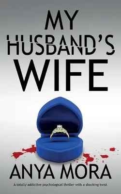Manželova žena: úplne návykový psychologický triler so šokujúcim zvratom - My Husband's Wife: A totally addictive psychological thriller with a shocking twist