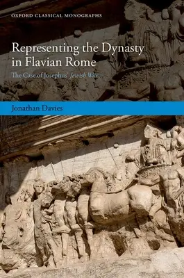 Reprezentácia dynastie vo Flaviovom Ríme: Jozefova židovská vojna - Representing the Dynasty in Flavian Rome: The Case of Josephus' Jewish War