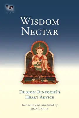 Nektár múdrosti: Rady srdca Duddžoma Rinpočheho - Wisdom Nectar: Dudjom Rinpoche's Heart Advice