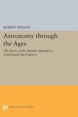 Astronómia v priebehu vekov: Príbeh ľudského pokusu o pochopenie vesmíru - Astronomy Through the Ages: The Story of the Human Attempt to Understand the Universe