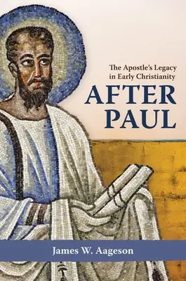 Po Pavlovi: odkaz apoštola v ranom kresťanstve - After Paul: The Apostle's Legacy in Early Christianity