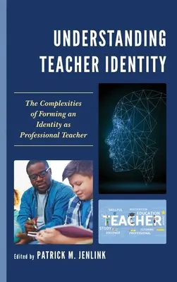 Pochopenie učiteľskej identity: Zložitosti formovania identity profesionálneho učiteľa - Understanding Teacher Identity: The Complexities of Forming an Identity as Professional Teacher