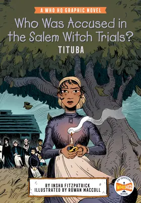 Kto bol obvinený v procese s čarodejnicami v Saleme: Tituba: A Who HQ Graphic Novel: A Who HQ Graphic Novel - Who Was Accused in the Salem Witch Trials?: Tituba: A Who HQ Graphic Novel