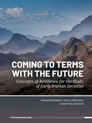 Vyrovnávanie sa s budúcnosťou: Koncepty odolnosti pre štúdium raných iránskych spoločností - Coming to Terms with the Future: Concepts of Resilience for the Study of Early Iranian Societies