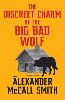 Diskrétny pôvab veľkého zlého vlka: Detektívka Vargová (4) - The Discreet Charm of the Big Bad Wolf: A Detective Varg Novel (4)