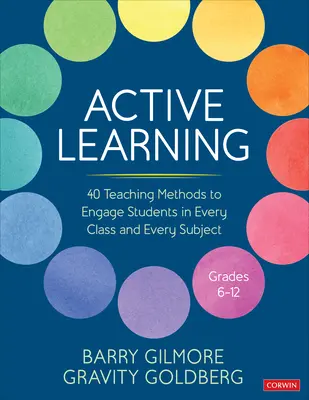 Aktívne učenie: 40 vyučovacích metód, ktoré zaujmú žiakov v každej triede a v každom predmete, ročníky 6-12 - Active Learning: 40 Teaching Methods to Engage Students in Every Class and Every Subject, Grades 6-12