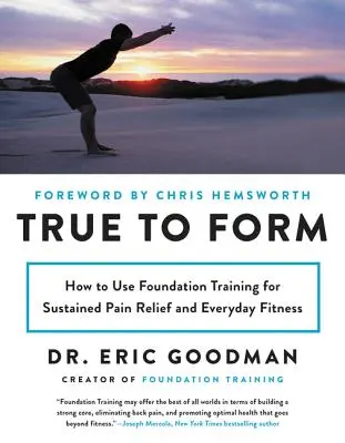 Pravda o forme: Ako využiť základný tréning na trvalú úľavu od bolesti a každodennú kondíciu - True to Form: How to Use Foundation Training for Sustained Pain Relief and Everyday Fitness
