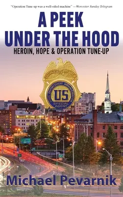 Pohľad pod pokrievku: Heroín, nádej a operácia Tune-Up - A Peek Under the Hood: Heroin, Hope, and Operation Tune-Up