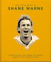 Malá kniha o Shaneovi Warnovi - Všetko, čo potrebujete vedieť o kráľovi točenia - Little Book of Shane Warne - Everything you need to know about the king of spin