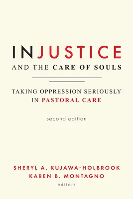 Nespravodlivosť a starostlivosť o duše, druhé vydanie: Útlak v pastorácii vážne, druhé vydanie - Injustice and the Care of Souls, Second Edition: Taking Oppression Seriously in Pastoral Care