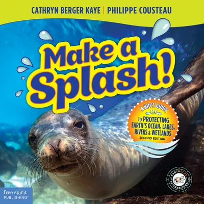 Make a Splash! Vydanie: Zaplašte si: Detský sprievodca ochranou oceánov, jazier, riek a mokradí na Zemi, 2. vydanie - Make a Splash!: A Kid's Guide to Protecting Earth's Ocean, Lakes, Rivers & Wetlands, 2nd Edition