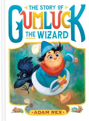 Príbeh čarodejníka Gumluka: Kniha prvá - The Story of Gumluck the Wizard: Book One