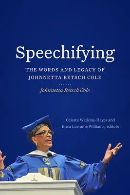 Speechifying: Slová a odkaz Johnnetty Betsch Coleovej - Speechifying: The Words and Legacy of Johnnetta Betsch Cole
