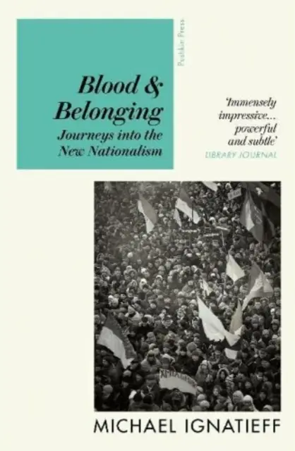 Blood & Belonging - Cesty do nového nacionalizmu - Blood & Belonging - Journeys into the New Nationalism