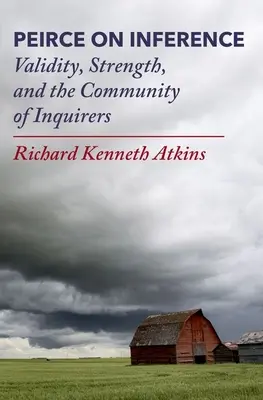 Peirce on Inference: Peirce: Platnosť, sila a spoločenstvo pýtajúcich sa - Peirce on Inference: Validity, Strength, and the Community of Inquirers