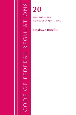 Zákonník federálnych predpisov, hlava 20 Zamestnanecké dávky 500-656, revidované k 1. aprílu 2020 (Úrad federálneho registra (U S )) - Code of Federal Regulations, Title 20 Employee Benefits 500-656, Revised as of April 1, 2020 (Office of the Federal Register (U S ))