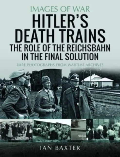 Hitlerove vlaky smrti: Úloha ríšskych železníc v konečnom riešení - Hitler's Death Trains: The Role of the Reichsbahn in the Final Solution