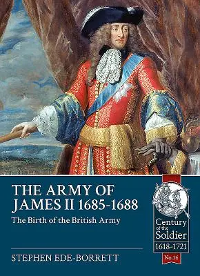Armáda Jakuba II., 1685-1688: Zrod britskej armády - The Army of James II, 1685-1688: The Birth of the British Army