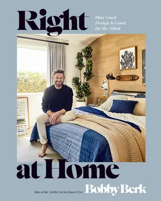 Priamo doma: Ako dobrý dizajn prospieva mysli: Kniha o interiérovom dizajne - Right at Home: How Good Design Is Good for the Mind: An Interior Design Book