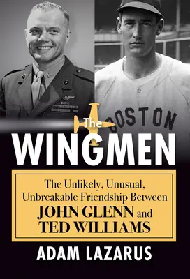 Krídla: Nepravdepodobné, nezvyčajné a nezlomné priateľstvo medzi Johnom Glennom a Tedom Williamsom - The Wingmen: The Unlikely, Unusual, Unbreakable Friendship Between John Glenn and Ted Williams