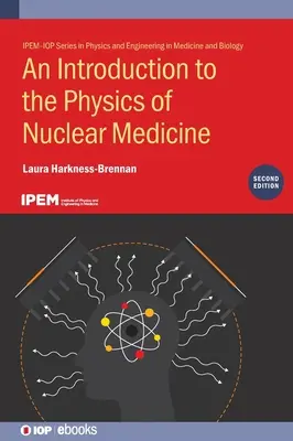 Úvod do fyziky nukleárnej medicíny (druhé vydanie) - An Introduction to the Physics of Nuclear Medicine (Second Edition)