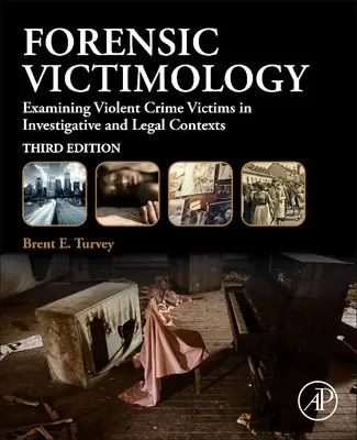 Forenzná viktimológia - skúmanie obetí násilných trestných činov vo vyšetrovacích a právnych súvislostiach - Forensic Victimology - Examining Violent Crime Victims in Investigative and Legal Contexts