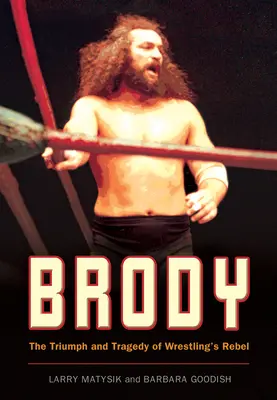 Brody: Brody: triumf a tragédia zápasníckeho rebela - Brody: The Triumph and Tragedy of Wrestling's Rebel