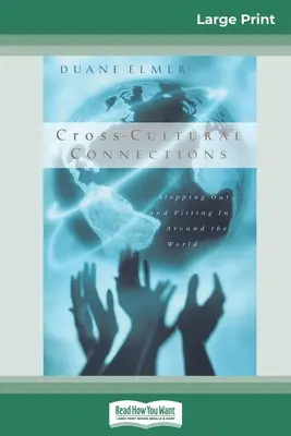 Medzikultúrne súvislosti: (16pt Large Print Edition) - Cross-Cultural Connections: Stepping Out and Fitting in Around the World (16pt Large Print Edition)