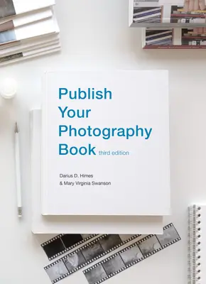 Vydajte svoju fotografickú knihu: Tretie vydanie - Publish Your Photography Book: Third Edition