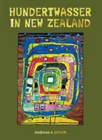 Hundertwasser na Novom Zélande - Umenie vytvoriť raj - Hundertwasser in New Zealand - The Art of Creating Paradise