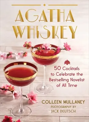 Agatha Whiskey: 50 koktailov na oslavu najpredávanejšej spisovateľky všetkých čias - Agatha Whiskey: 50 Cocktails to Celebrate the Bestselling Novelist of All Time
