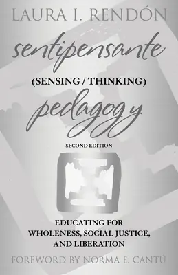 Sentipensante (Sensing / Thinking) Pedagogy: (Sentientientigence: Vzdelávanie pre celistvosť, sociálnu spravodlivosť a oslobodenie) - Sentipensante (Sensing / Thinking) Pedagogy: Educating for Wholeness, Social Justice, and Liberation