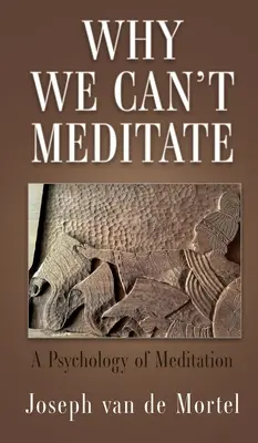 Prečo nemôžeme meditovať: Psychológia meditácie - Why We Can't Meditate: A Psychology of Meditation