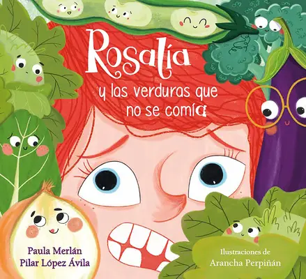 Rosala Y Las Verduras Que No Se Coma / Rosalia a zelenina, ktorú nechcela jesť - Rosala Y Las Verduras Que No Se Coma / Rosalia and the Veggies She Didn't Want to Eat