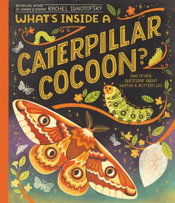 Čo sa skrýva v kokóne húsenice? A ďalšie otázky o motýľoch a motýľoch - What's Inside a Caterpillar Cocoon?: And Other Questions about Moths & Butterflies