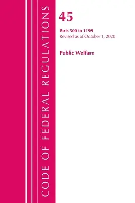 Zákonník federálnych predpisov, Hlava 45 Verejné blaho 500-1199, revidovaný k 1. októbru 2020 (Úrad federálneho registra (U S )) - Code of Federal Regulations, Title 45 Public Welfare 500-1199, Revised as of October 1, 2020 (Office of the Federal Register (U S ))