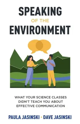 Hovoriť o životnom prostredí: Čo vás na hodinách prírodných vied nenaučili o efektívnej komunikácii - Speaking of the Environment: What Your Science Classes Didn't Teach You About Effective Communication