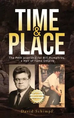 Čas a miesto: Cesta pre Billa Humphreyho, rozhodcu zo Siene slávy - Time and Place: The Path provided for Bill Humphrey, a Hall of Fame Umpire