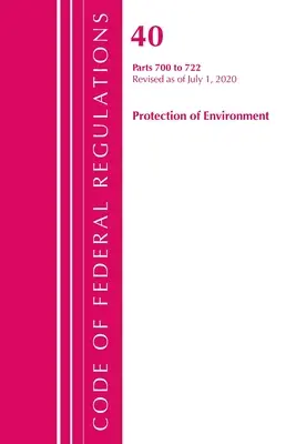 Zákonník federálnych predpisov, Hlava 40: Časti 700-722 (Ochrana životného prostredia) TSCA - Toxické látky: Revízia k júlu 2020 - Code of Federal Regulations, Title 40: Parts 700-722 (Protection of Environment) TSCA - Toxic Substances: Revised as of July 2020