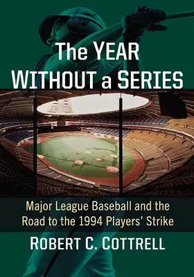 Rok bez svetovej série: Rok bez svetovej série: Major League Baseball a cesta k štrajku hráčov v roku 1994 - The Year Without a World Series: Major League Baseball and the Road to the 1994 Players' Strike