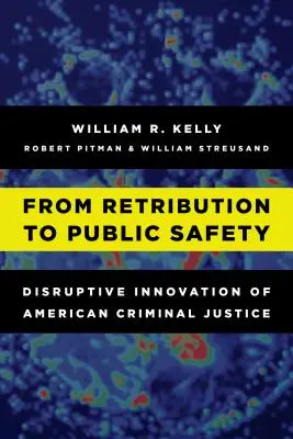 Od trestu k verejnej bezpečnosti: Prevratné inovácie americkej trestnej justície - From Retribution to Public Safety: Disruptive Innovation of American Criminal Justice