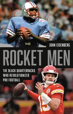 Raketoví muži: Čierni quarterbackovia, ktorí spôsobili revolúciu v profesionálnom futbale - Rocket Men: The Black Quarterbacks Who Revolutionized Pro Football