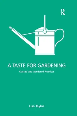 Chuť na záhradkárčenie: Triedne a rodovo podmienené praktiky - A Taste for Gardening: Classed and Gendered Practices