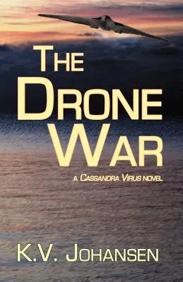 Vojna dronov: román o víruse Cassandra - The Drone War: A Cassandra Virus Novel