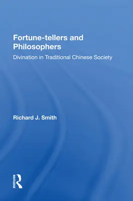 Veštci a filozofi: Veštenie v tradičnej čínskej spoločnosti - Fortune-Tellers and Philosophers: Divination in Traditional Chinese Society