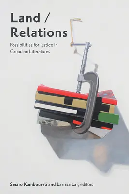 Pozemky/vzťahy: Možnosti spravodlivosti v kanadskej literatúre - Land/Relations: Possibilities of Justice in Canadian Literatures