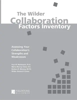 Wilderov inventár faktorov spolupráce: Hodnotenie silných a slabých stránok vašej spolupráce - The Wilder Collaboration Factors Inventory: Assessing Your Collaboration's Strengths and Weaknesses