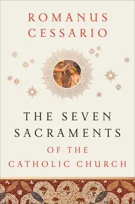 Sedem sviatostí Katolíckej cirkvi - The Seven Sacraments of the Catholic Church
