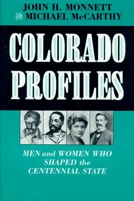 Colorado Profiles: Muži a ženy, ktorí formovali štát storočia - Colorado Profiles: Men and Women Who Shaped the Centennial State